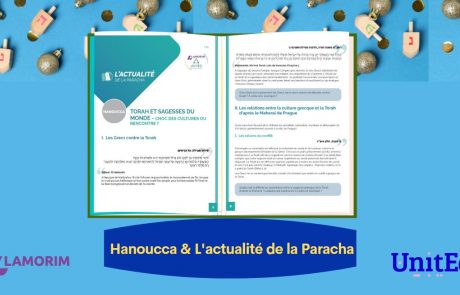 L’actualité de la Paracha spécial Hanoucca (Lamorim-UnitEd)