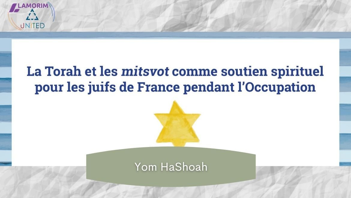 « La Torah et les mitsvot comme soutien spirituel pour les juifs de France pendant l’Occupation » Enseignement du rabbin Samy Klein